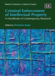 Criminal Enforcement of Intellectual Property : A Handbook of Contemporary Research