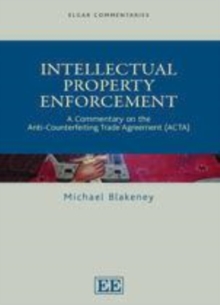 Intellectual Property Enforcement : A Commentary on the Anti-Counterfeiting Trade Agreement (ACTA)