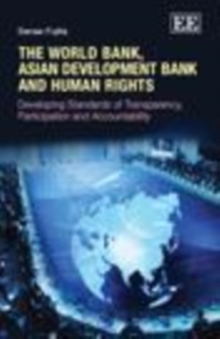 World Bank, Asian Development Bank and Human Rights : Developing Standards of Transparency, Participation and Accountability