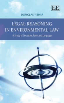 Legal Reasoning in Environmental Law : A Study of Structure, Form and Language