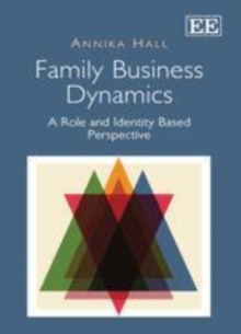 Family Business Dynamics : A Role and Identity Based Perspective