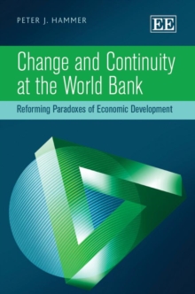 Change and Continuity at the World Bank : Reforming Paradoxes of Economic Development