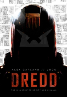 Dredd: The Illustrated Movie Script and Visuals, Paperback / softback Book Dredd: The Illustrated Movie Script and Visuals, Paperback / softback Book