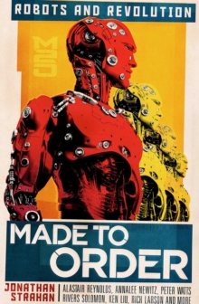 Made to Order : Robots and Revolution