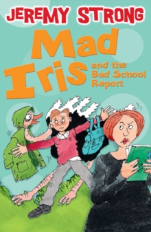 Mad Iris and the Bad School Report, Paperback Book Mad Iris and the Bad School Report, Paperback Book