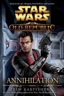 Star Wars : The Old Republic - Annihilation, Paperback Book Star Wars : The Old Republic - Annihilation, Paperback Book