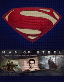 Man of Steel : Inside the Legendary World of Superman