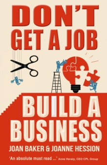 Don't Get A Job, Build A Business