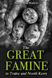 The Great Famine in Tralee and North Kerry, Hardback Book The Great Famine in Tralee and North Kerry, Hardback Book