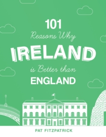 101 Reasons Why Ireland Is Better Than England