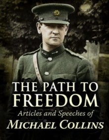 Path To Freedom : Articles And Speeches By Michael Collins