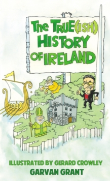 The Trueish History of Ireland