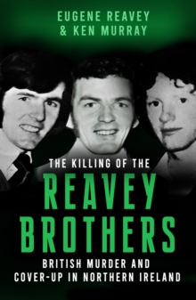 The Killing of The Reavey Brothers : British Murder and Cover-Up in Northern Ireland