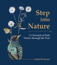 Step Into Nature : A Chronicle Of Irish Nature Through The Year