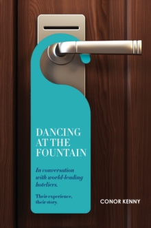 Dancing at the Fountain: In Conversation with World-leading Hoteliers