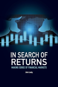 In Search of Returns : Making Sense of the Financial Markets