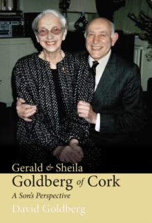 Gerald & Sheila Goldberg of Cork : A Son's Perspective