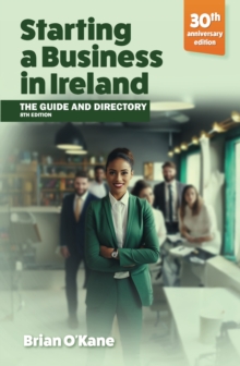 Starting a Business in ireland (8th edition) : The Guide and Directory