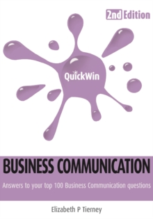 Quick Win Business Communication 2e : Answers to your top 100 Business Communcation questions