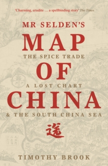 Mr Selden's Map of China : The spice trade, a lost chart & the South China Sea