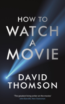 How to Watch a Movie, Hardback Book How to Watch a Movie, Hardback Book