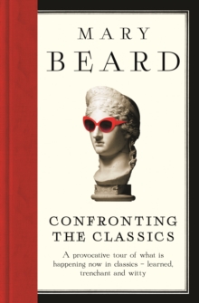 Confronting the Classics : Traditions, Adventures and Innovations, Hardback Book Confronting the Classics : Traditions, Adventures and Innovations, Hardback Book