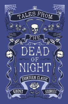 Tales from the Dead of Night: Thirteen Classic Ghost Stories, Hardback Book Tales from the Dead of Night: Thirteen Classic Ghost Stories, Hardback Book