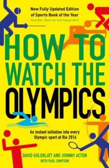 How to Watch the Olympics : An Instant Initiation into Every Sport at Rio, Paperback Book How to Watch the Olympics : An Instant Initiation into Every Sport at Rio, Paperback Book