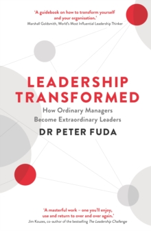 Leadership Transformed : How Ordinary Managers Become Extraordinary Leaders, Paperback Book Leadership Transformed : How Ordinary Managers Become Extraordinary Leaders, Paperback Book