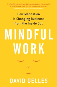 Mindful Work : How Meditation is Changing Business from the Inside Out, Paperback Book Mindful Work : How Meditation is Changing Business from the Inside Out, Paperback Book