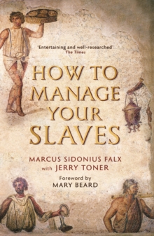 How to Manage Your Slaves by Marcus Sidonius Falx, Paperback Book How to Manage Your Slaves by Marcus Sidonius Falx, Paperback Book