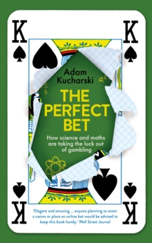 The Perfect Bet : How Science and Maths are Taking the Luck Out of Gambling, Paperback Book The Perfect Bet : How Science and Maths are Taking the Luck Out of Gambling, Paperback Book