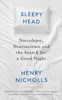 Sleepyhead : Narcolepsy, Neuroscience and the Search for a Good Night, Hardback Book Sleepyhead : Narcolepsy, Neuroscience and the Search for a Good Night, Hardback Book