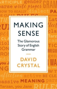 Making Sense : The Glamorous Story of English Grammar, Hardback Book Making Sense : The Glamorous Story of English Grammar, Hardback Book