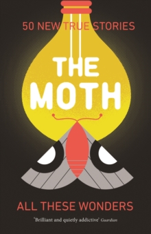 The Moth : Incredible, Unforgettable True Stories from the Creators of the Popular Podcast, Paperback Book The Moth : Incredible, Unforgettable True Stories from the Creators of the Popular Podcast, Paperback Book