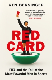 Red Card : FIFA and the Fall of the Most Powerful Men in Sports, Hardback Book Red Card : FIFA and the Fall of the Most Powerful Men in Sports, Hardback Book