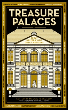 Treasure Palaces : Great Writers Visit Great Museums, Hardback Book Treasure Palaces : Great Writers Visit Great Museums, Hardback Book