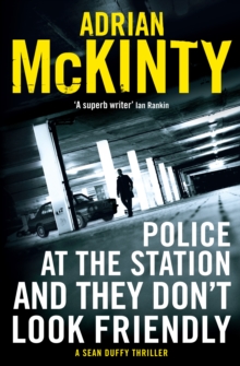 Police at the Station and They Don't Look Friendly : A Sean Duffy Thriller, Paperback Book Police at the Station and They Don't Look Friendly : A Sean Duffy Thriller, Paperback Book