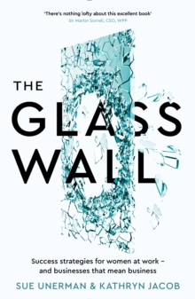 The Glass Wall : Success strategies for women at work - and businesses that mean business