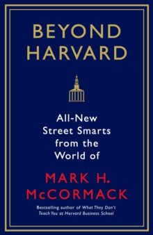 Beyond Harvard : All-new street smarts from the world of Mark H. McCormack, Paperback Book Beyond Harvard : All-new street smarts from the world of Mark H. McCormack, Paperback Book