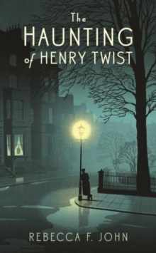The Haunting of Henry Twist : Shortlisted for the Costa First Novel Award 2017, Hardback Book The Haunting of Henry Twist : Shortlisted for the Costa First Novel Award 2017, Hardback Book