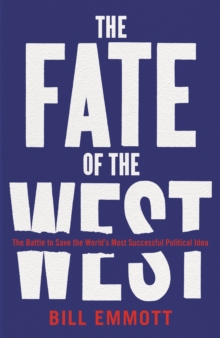 The Fate of the West : The Battle to Save the World's Most Successful Political Idea, Hardback Book The Fate of the West : The Battle to Save the World's Most Successful Political Idea, Hardback Book