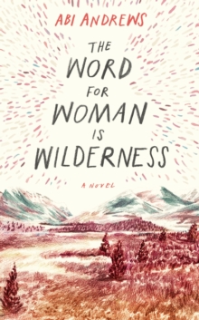 The Word for Woman is Wilderness, Hardback Book The Word for Woman is Wilderness, Hardback Book