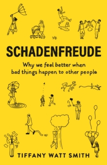 Schadenfreude : Why we feel better when bad things happen to other people