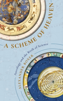 A Scheme of Heaven : Astrology and the Birth of Science, Hardback Book A Scheme of Heaven : Astrology and the Birth of Science, Hardback Book
