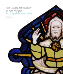 The Great East Window of York Minster : An English Masterpiece, Paperback / softback Book The Great East Window of York Minster : An English Masterpiece, Paperback / softback Book