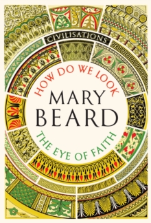 Civilisations: How Do We Look / The Eye of Faith : As seen on TV, Hardback Book Civilisations: How Do We Look / The Eye of Faith : As seen on TV, Hardback Book