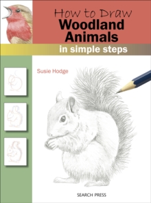 How to Draw: Woodland Animals : in simple steps