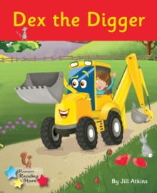 Dex the Digger : Phonics Phase 4