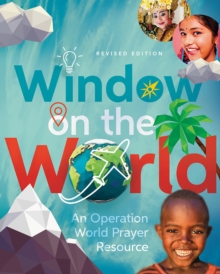 Window On The World : An Operation World Prayer Resource